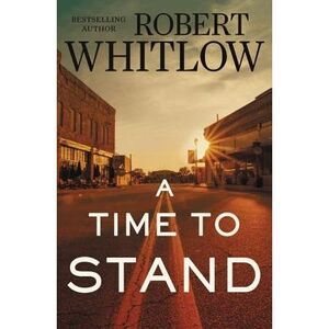 A Time to Stand -- Robert Whitlow